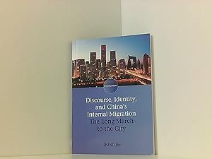 Discourse, Identity, and China's Internal Migration: The Long March to the City (Encounters, 1, B...