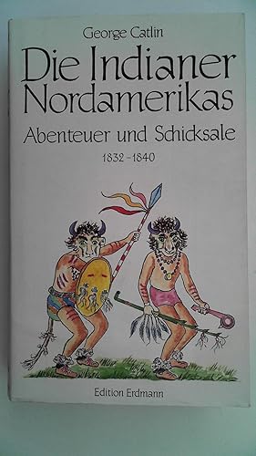 Bild des Verkufers fr Die Indianer Nordamerikas [1832-1840]. Abenteuer und Schicksale. zum Verkauf von Antiquariat Maiwald