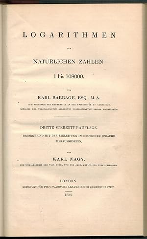 Logarithmen der Natürlichen Zahlen 1 bis 108000. Von Karl Babbage, Esq., M. A Dritte Stereotyp-A...