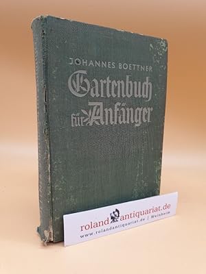 Immagine del venditore per Gartenbuch fr Anfnger : Der Berater im Anlegen, Bepflanzen und Pflegen des Gartens, im Obstbau, Gemsebau und in der Blumenzucht venduto da Roland Antiquariat UG haftungsbeschrnkt