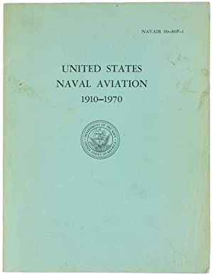 Image du vendeur pour United States Naval Aviation: 1910-1970 (NAVAIR 00-80P-1) mis en vente par Dan Pope Books