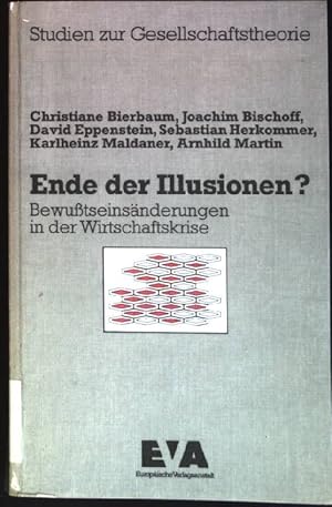 Bild des Verkufers fr Ende der Illusionen? : Bewusstseinsnderungen in der Wirtschaftskrise. Studien zur Gesellschaftstheorie zum Verkauf von books4less (Versandantiquariat Petra Gros GmbH & Co. KG)