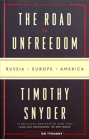 Seller image for The Road to Unfreedom: Russia, Europe, America for sale by Adventures Underground