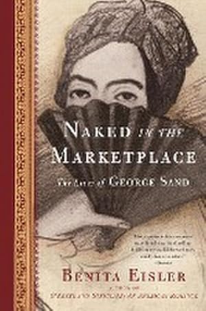 Seller image for Naked in the Marketplace : The Lives of George Sand for sale by AHA-BUCH GmbH