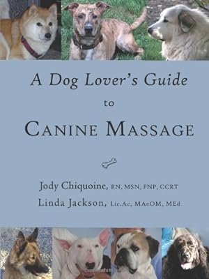 Seller image for A Dog Lover's Guide to Canine Massage by Chiquoine, Jody, Jackson, Linda [Paperback ] for sale by booksXpress