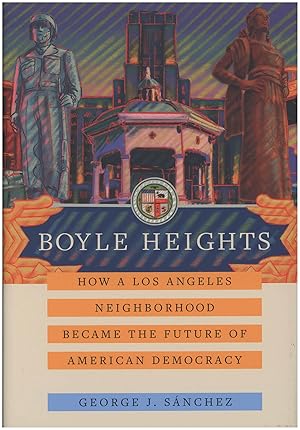 Boyle Heights: How a Los Angeles Neighborhood Became the Future of American Democracy