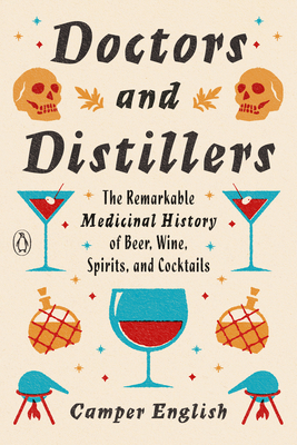Seller image for Doctors and Distillers: The Remarkable Medicinal History of Beer, Wine, Spirits, and Cocktails (Paperback or Softback) for sale by BargainBookStores