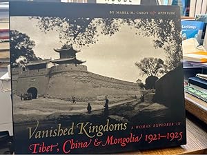 Vanished Kingdoms: A Woman Explorer in Tibet, China, and Mongolia 1921-1925.
