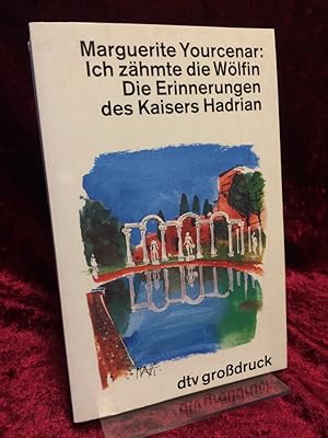 Bild des Verkufers fr Ich zhmte die Wlfin. Die Erinnerungen des Kaisers Hadrian. Mit einem Anhang "Notizen zur Entstehung des Buches". Deutsch von Fritz Jaff. (= dtv ; 25017 : dtv-Grossdruck). zum Verkauf von Altstadt-Antiquariat Nowicki-Hecht UG