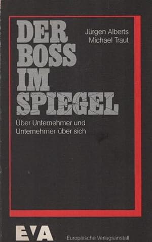 Seller image for Der Boss im Spiegel : ber Unternehmer u. Unternehmer ber sich. Jrgen Alberts ; Michael Traut. Unter Mitarb. von Sven I. Kuntze for sale by Schrmann und Kiewning GbR