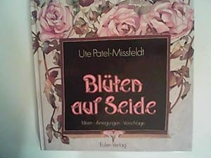 Immagine del venditore per Blten auf Seide: Ideen - Anregungen - Vorschlge zur neuen Technik venduto da ANTIQUARIAT FRDEBUCH Inh.Michael Simon