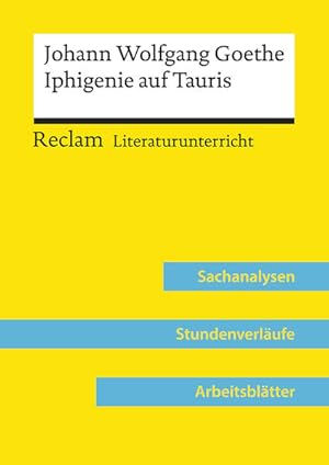 Johann Wolfgang Goethe: Iphigenie auf Tauris (Lehrerband) Reclam Literaturunterricht: Sachanalyse...