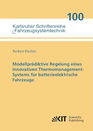 Bild des Verkufers fr Modellprdiktive Regelung eines innovativen Thermomanagement-Systems fr batterieelektrische Fahrzeuge zum Verkauf von AHA-BUCH GmbH