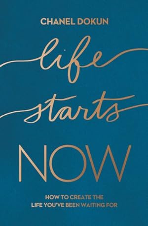 Seller image for Life Starts Now : How to Create the Life You?ve Been Waiting for for sale by GreatBookPrices