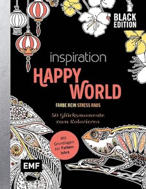 Bild des Verkufers fr Black Edition: Inspiration Happy World - 50 Glcksmomente zum Kolorieren : Mit allen Grundlagen zur Farbenlehre und Tipps zum Kolorieren - Farbe rein, Stress raus zum Verkauf von Smartbuy