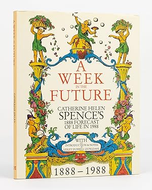 Bild des Verkufers fr A Week in the Future. With an Introduction and Notes by Lesley Durrell Ljungdahl. ['Catherine Helen Spence's 1888 Forecast of Life in 1988' (cover title)] zum Verkauf von Michael Treloar Booksellers ANZAAB/ILAB