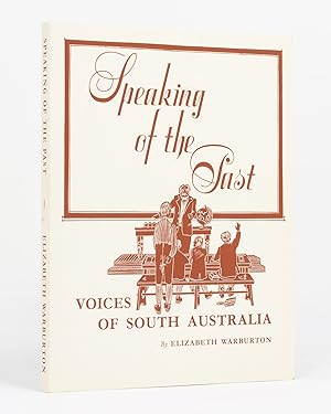 Bild des Verkufers fr Speaking of the Past. Voices of South Australia zum Verkauf von Michael Treloar Booksellers ANZAAB/ILAB