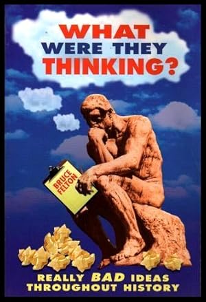 Immagine del venditore per WHAT WERE THEY THINKING? - Really Bad Ideas Throughout History venduto da W. Fraser Sandercombe