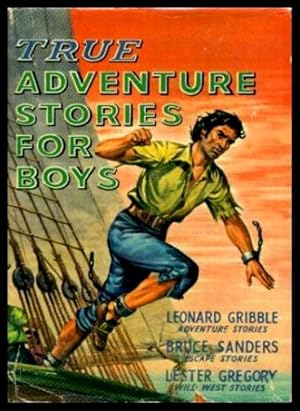 Seller image for TRUE ADVENTURE STORIES FOR BOYS for sale by W. Fraser Sandercombe