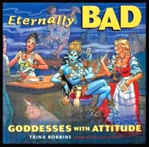 Seller image for ETERNALLY BAD - Goddesses with Attitude for sale by W. Fraser Sandercombe