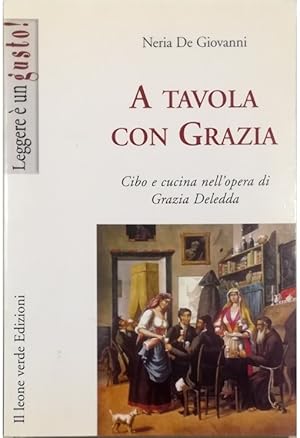 Bild des Verkufers fr A tavola con Grazia Cibo e cucina nell'opera di Grazia Deledda zum Verkauf von Libreria Tara