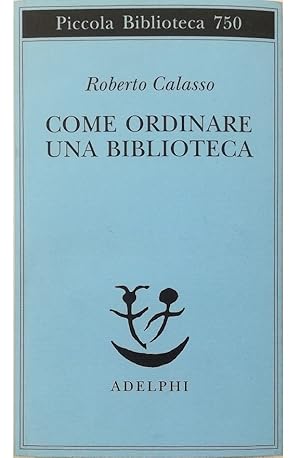 Immagine del venditore per Come ordinare una biblioteca venduto da Libreria Tara