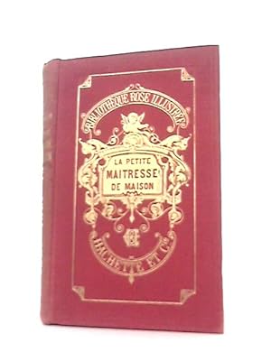 Seller image for bliotheque Rose Illustree: Le Petite Maitresse De Maison : Ouvrage Illustre De 37 Vignettes Par a Marie for sale by World of Rare Books