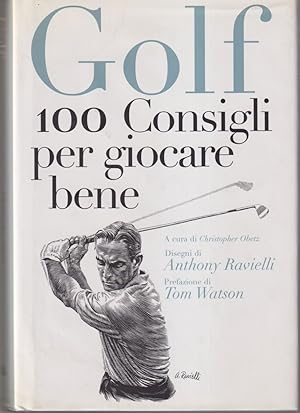 Seller image for Golf 100 Consigli per giocare bene Prefazione di Tom Watson for sale by Libreria Tara