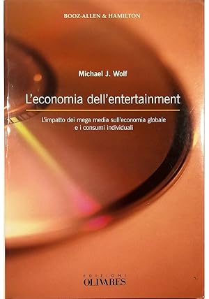 Seller image for L'economia dell'entertainment L'impatto dei mega media sull'economia globale e i consumi individuali for sale by Libreria Tara