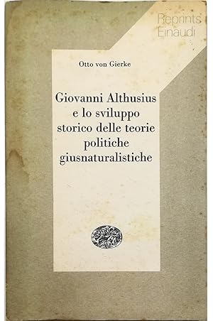 Immagine del venditore per Giovanni Althusius e lo sviluppo storico delle teorie politiche giusnaturalistiche Contributo alla storia della sistematica del diritto venduto da Libreria Tara