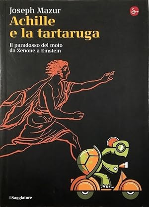 Imagen del vendedor de Achille e la tartaruga Il paradosso del moto da Zenone a Einstein a la venta por Libreria Tara