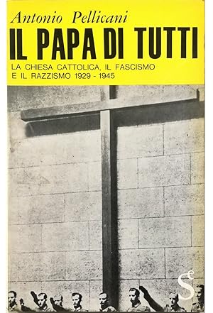 Image du vendeur pour Il papa di tutti La Chiesa cattolica, il fascismo e il razzismo 1929-1945 mis en vente par Libreria Tara