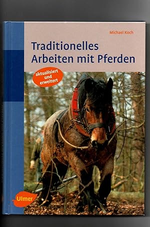 Seller image for Michael Koch, Traditionelles Arbeiten mit Pferden - In Feld und Wald for sale by sonntago DE