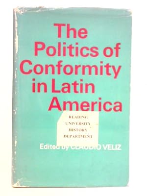 Bild des Verkufers fr The Politics of Conformity in Latin America zum Verkauf von World of Rare Books