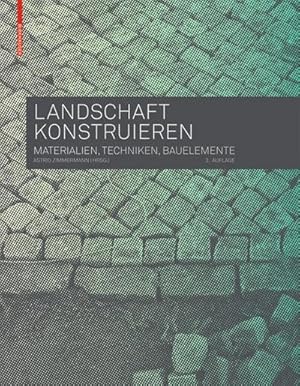 Bild des Verkufers fr Landschaft konstruieren : Materialien, Techniken, Bauelemente zum Verkauf von AHA-BUCH GmbH