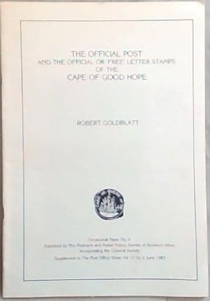 Imagen del vendedor de The Official Post And The Official or 'Free' Letter Stamps Of The Cape Of Good Hope (Occasional Paper No.4) a la venta por Chapter 1