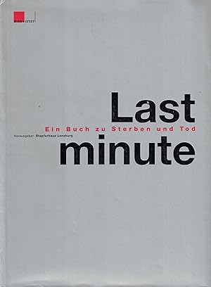 Immagine del venditore per Last minute. Ein Buch zu Sterben und Tod venduto da Paderbuch e.Kfm. Inh. Ralf R. Eichmann