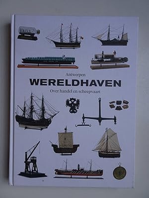 Seller image for Antwerpen. Wereldhaven over handel en scheepvaart. for sale by Antiquariaat De Boekenbeurs