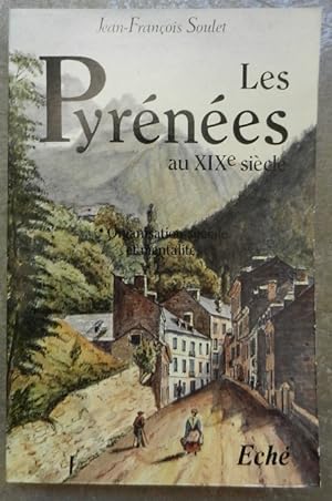 Image du vendeur pour Les Pyrnes au XIXe sicle. I. Organisation sociale et mentalits. mis en vente par Librairie les mains dans les poches