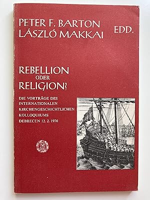 Rebellion oder Religion ? Die Vorträge des Internationalen Kirchengeschichtlichen Kolloquiums Deb...