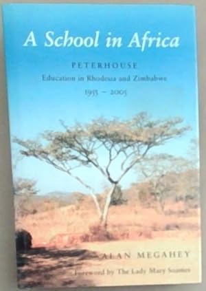 Seller image for A School in Africa: Peterhouse. Education in Rhodesia and Zimbabwe1955-2005 for sale by Chapter 1