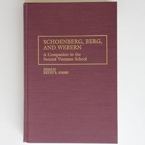 Schoenberg, Berg, and Webern: A Companion to the Second Viennese School