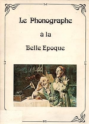 Imagen del vendedor de Le phonographe a la belle epoque a la venta por JP Livres