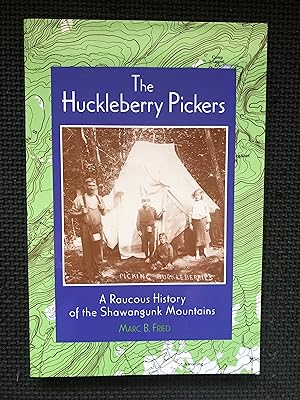 The Huckleberry Pickers: A Raucous History of the Shawangunk Mountains