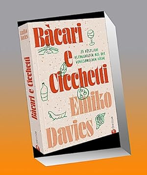 Bàcari e Cicchetti : 55 köstliche Kleinigkeiten aus der venezianischen Küche