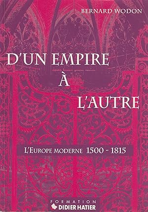 Bild des Verkufers fr D'UN EMPIRE A L'AUTRE-L'EUROPE MODERNE 1500-1585 zum Verkauf von Librairie l'Aspidistra