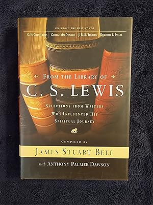 FROM THE LIBRARY OF C.S. LEWIS: SELECTIONS FROM WRITERS WHO INFLUENCED HIS SPIRITUAL JOURNEY