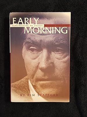 EARLY MORNING: REMEBERING MY FATHER, WILLIAM STAFFORD