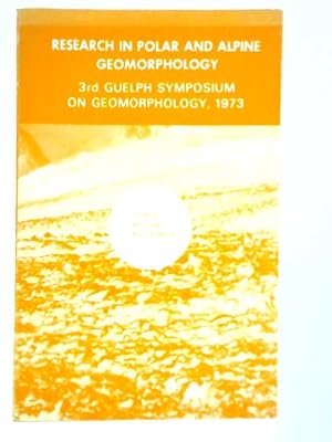 Bild des Verkufers fr Research in Polar and Alpine Geomorphology, 3rd Guelph Symposium on Geomorphology, 1973 zum Verkauf von World of Rare Books