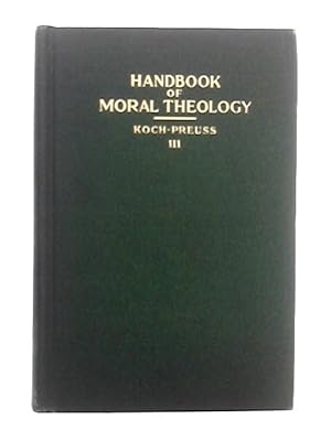 Bild des Verkufers fr A Handbook of Moral Theology, Volume III, Man's Duties to Himself zum Verkauf von World of Rare Books